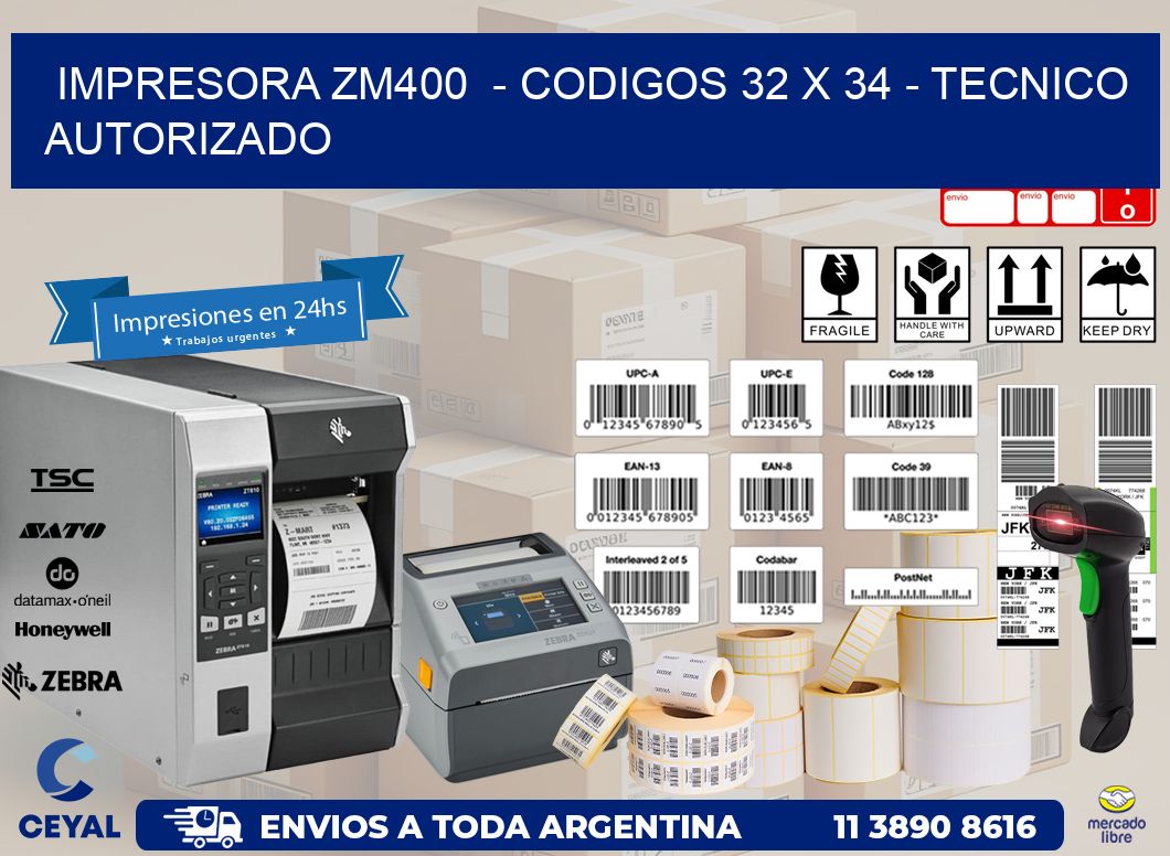 IMPRESORA ZM400  - CODIGOS 32 x 34 - TECNICO AUTORIZADO
