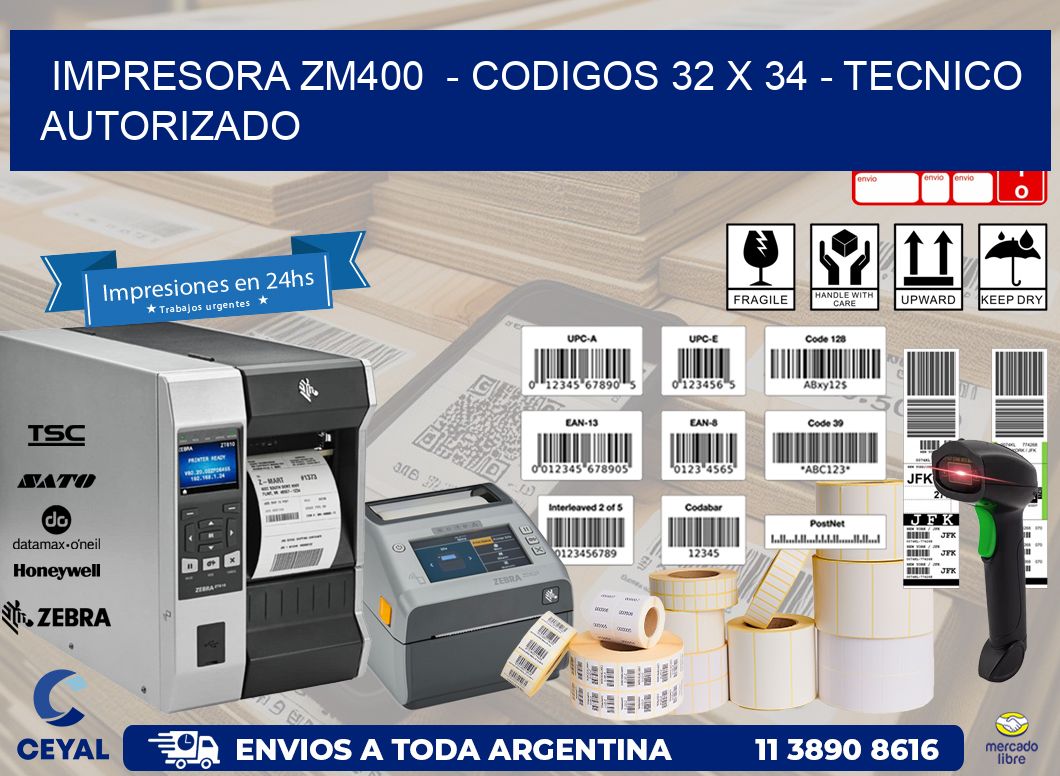 IMPRESORA ZM400  - CODIGOS 32 x 34 - TECNICO AUTORIZADO