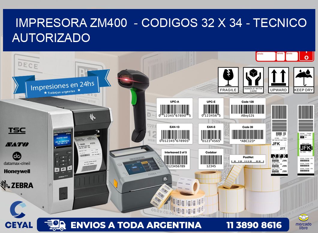 IMPRESORA ZM400  - CODIGOS 32 x 34 - TECNICO AUTORIZADO