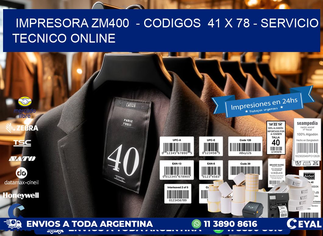 IMPRESORA ZM400  - CODIGOS  41 x 78 - SERVICIO TECNICO ONLINE