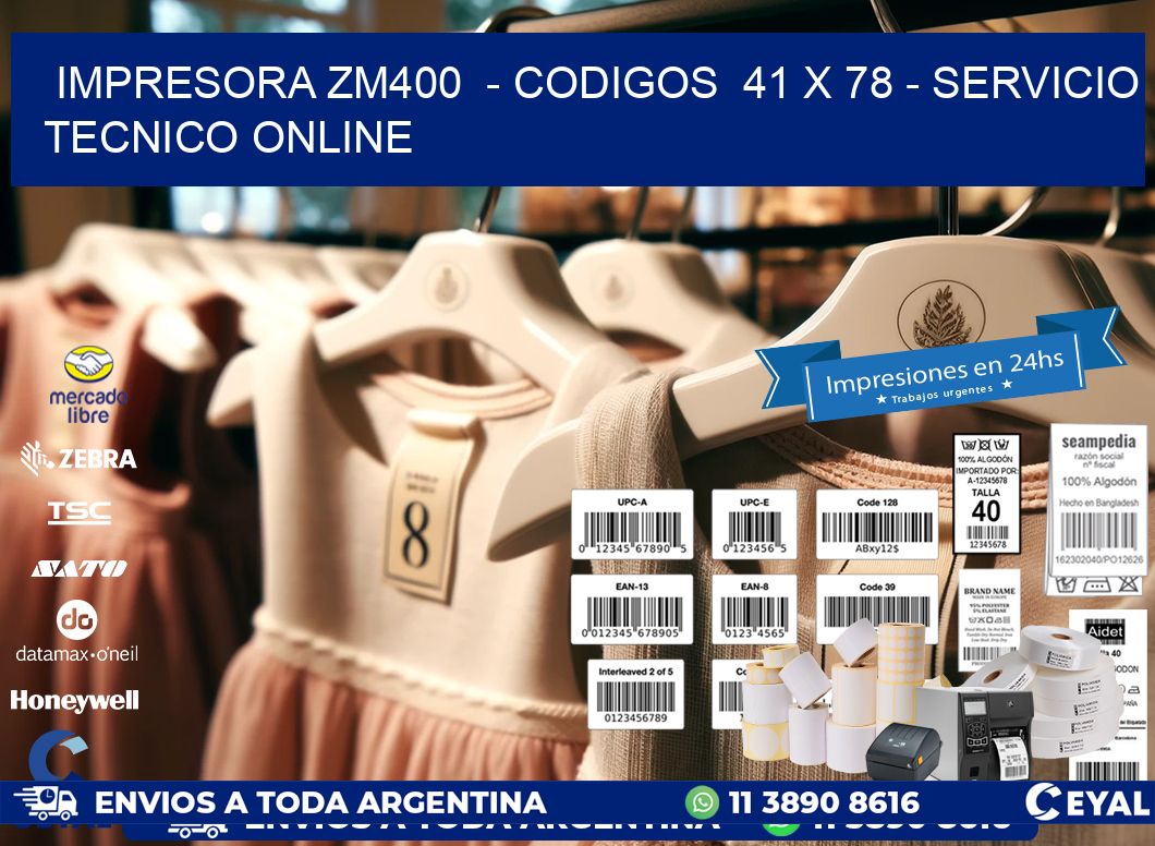 IMPRESORA ZM400  - CODIGOS  41 x 78 - SERVICIO TECNICO ONLINE
