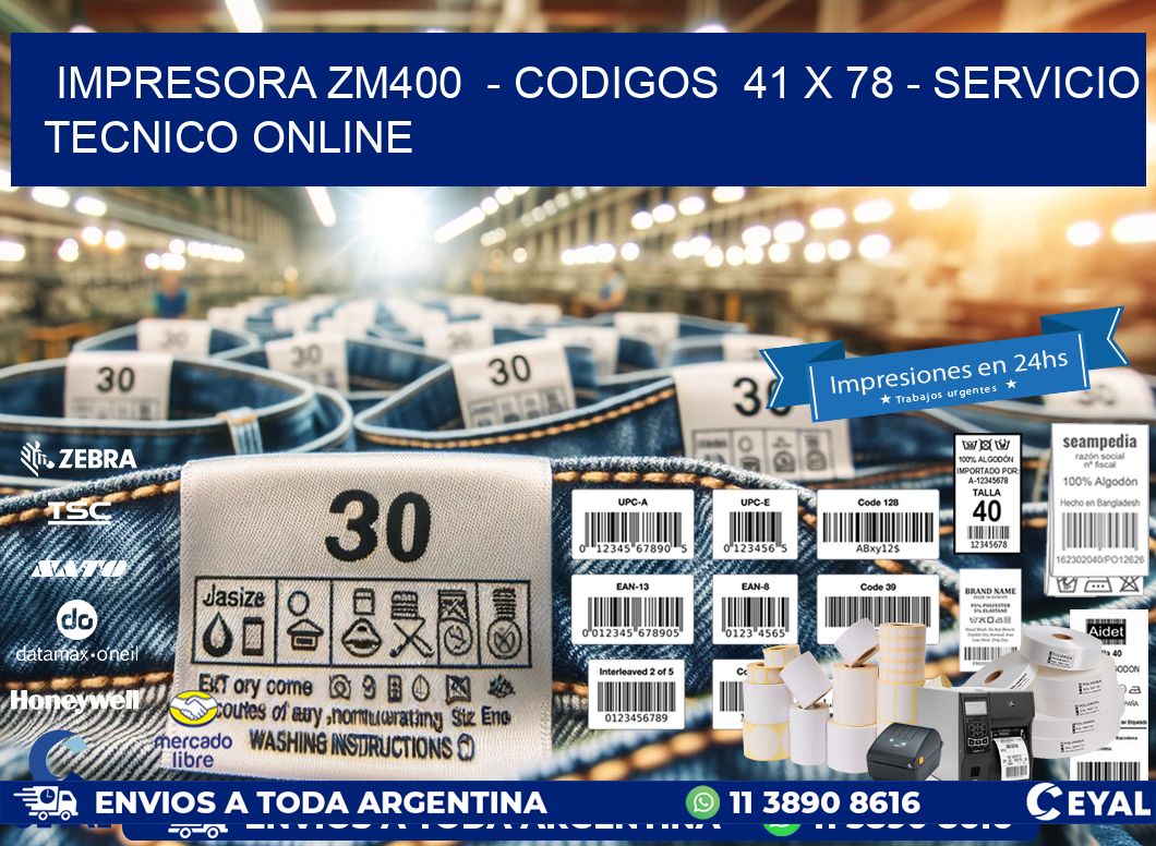 IMPRESORA ZM400  - CODIGOS  41 x 78 - SERVICIO TECNICO ONLINE