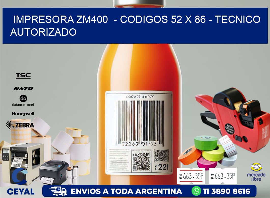 IMPRESORA ZM400  - CODIGOS 52 x 86 - TECNICO AUTORIZADO