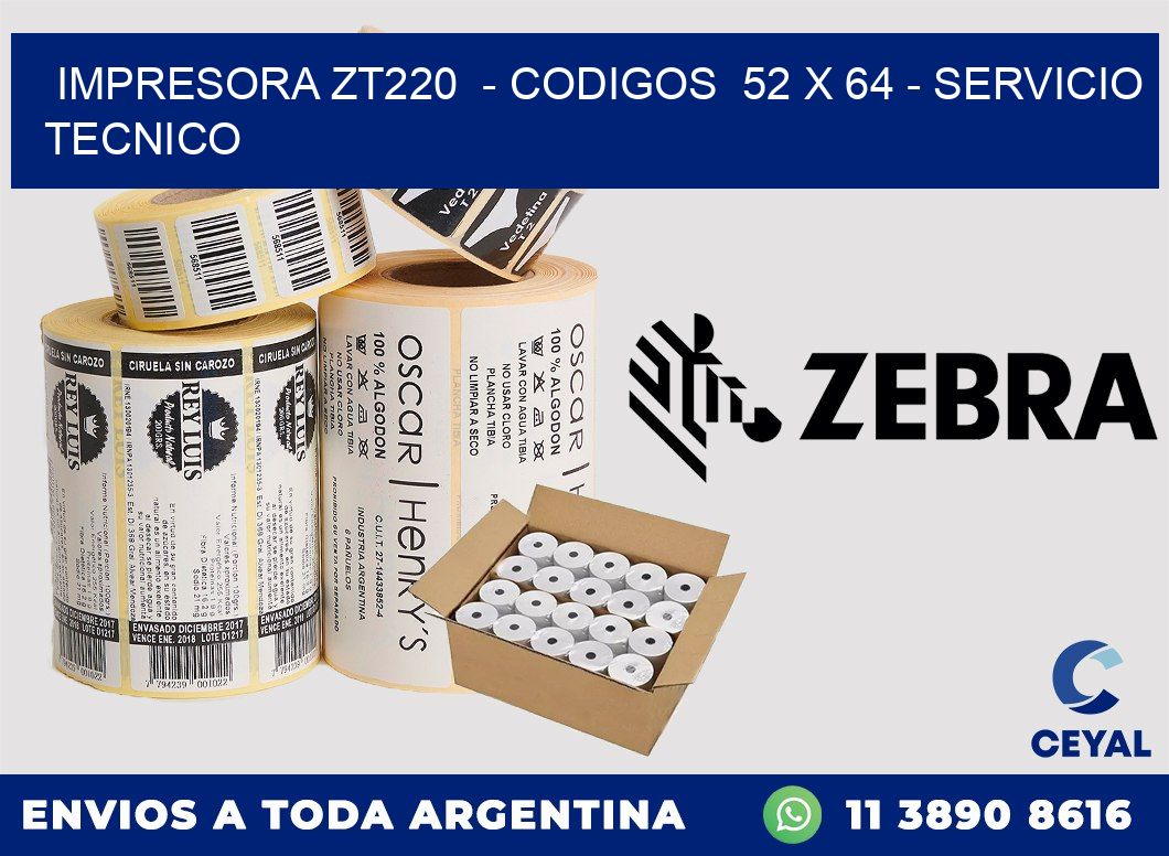 IMPRESORA ZT220  - CODIGOS  52 x 64 - SERVICIO TECNICO