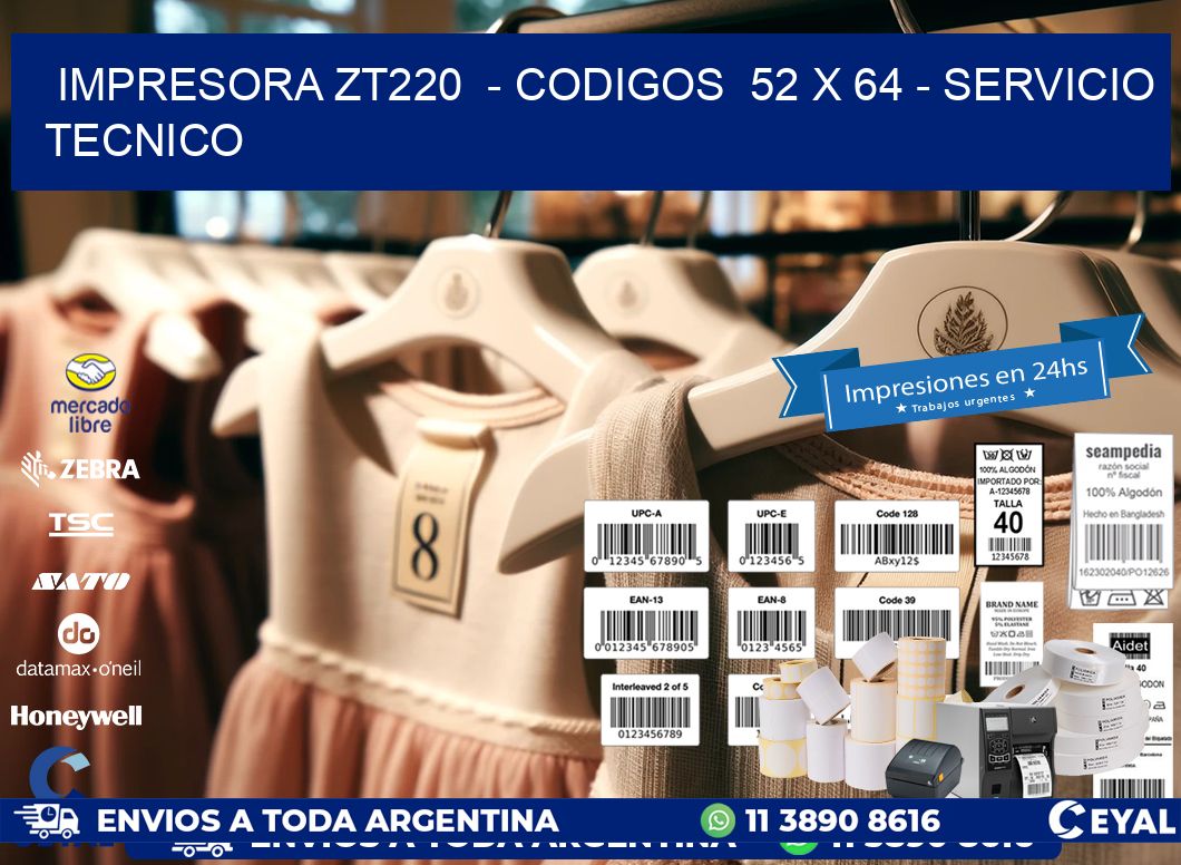 IMPRESORA ZT220  – CODIGOS  52 x 64 – SERVICIO TECNICO
