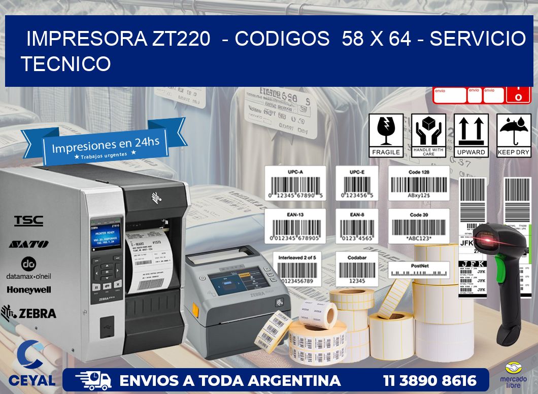 IMPRESORA ZT220  - CODIGOS  58 x 64 - SERVICIO TECNICO