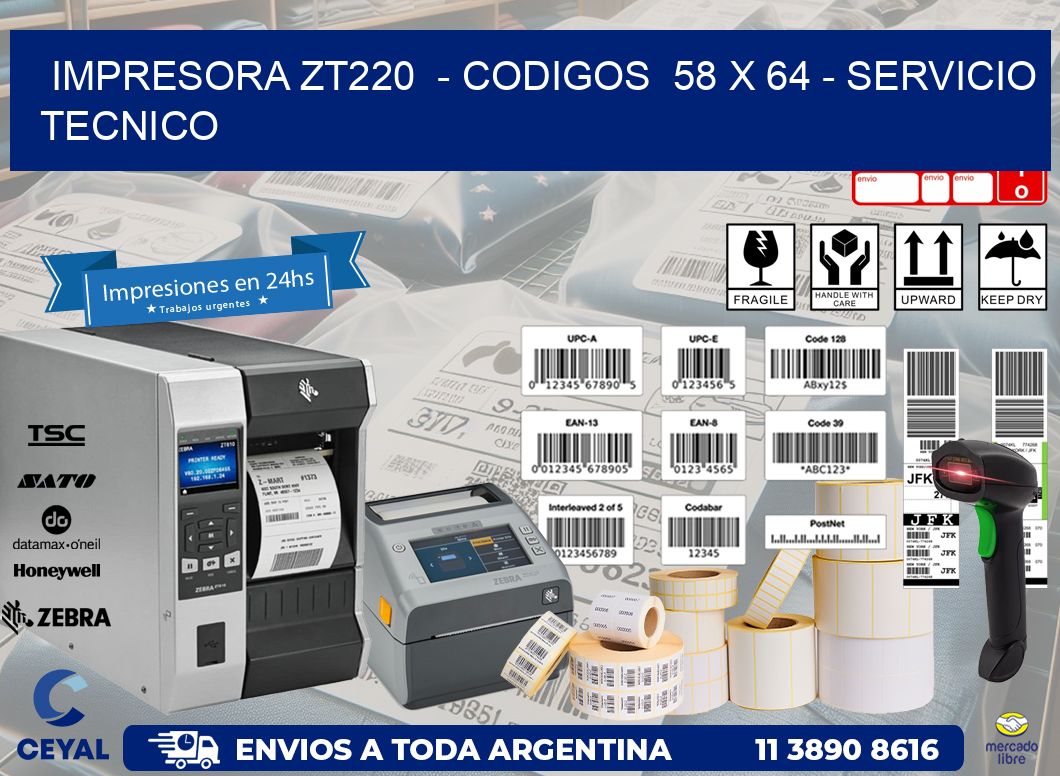 IMPRESORA ZT220  - CODIGOS  58 x 64 - SERVICIO TECNICO