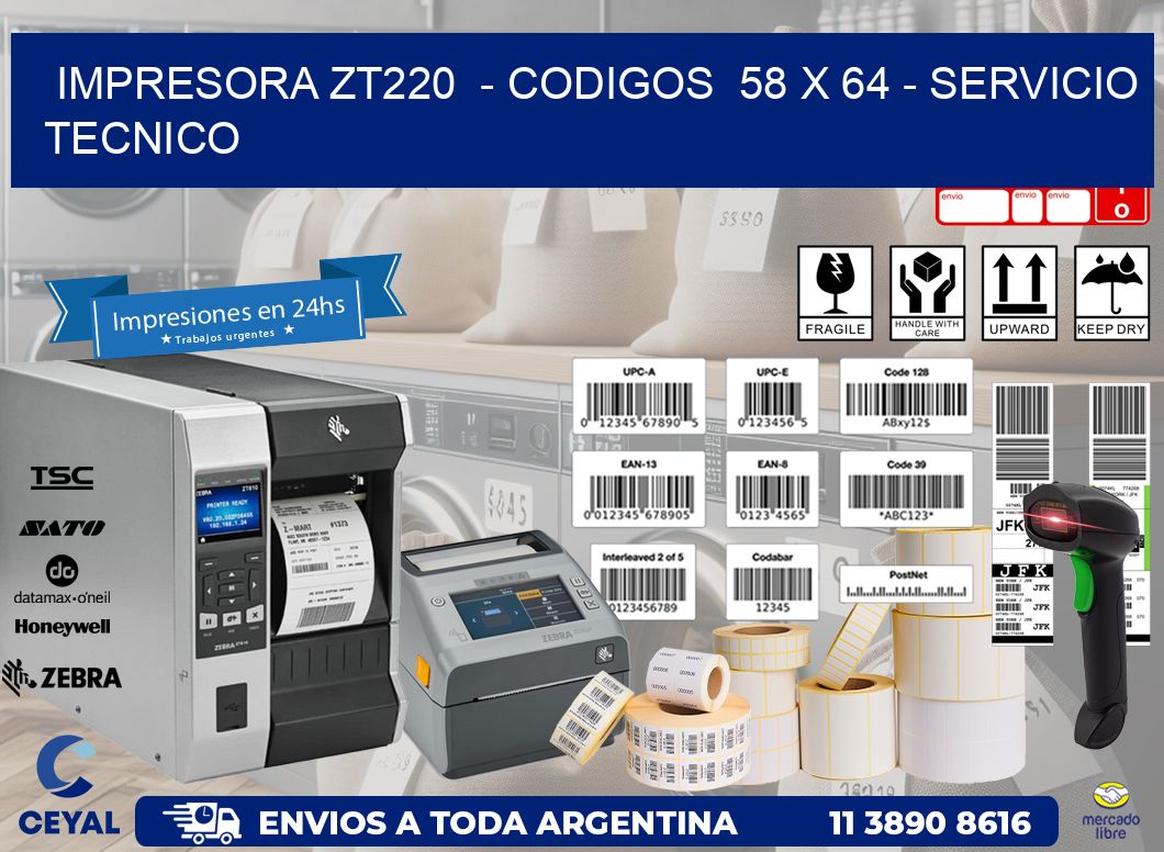 IMPRESORA ZT220  - CODIGOS  58 x 64 - SERVICIO TECNICO