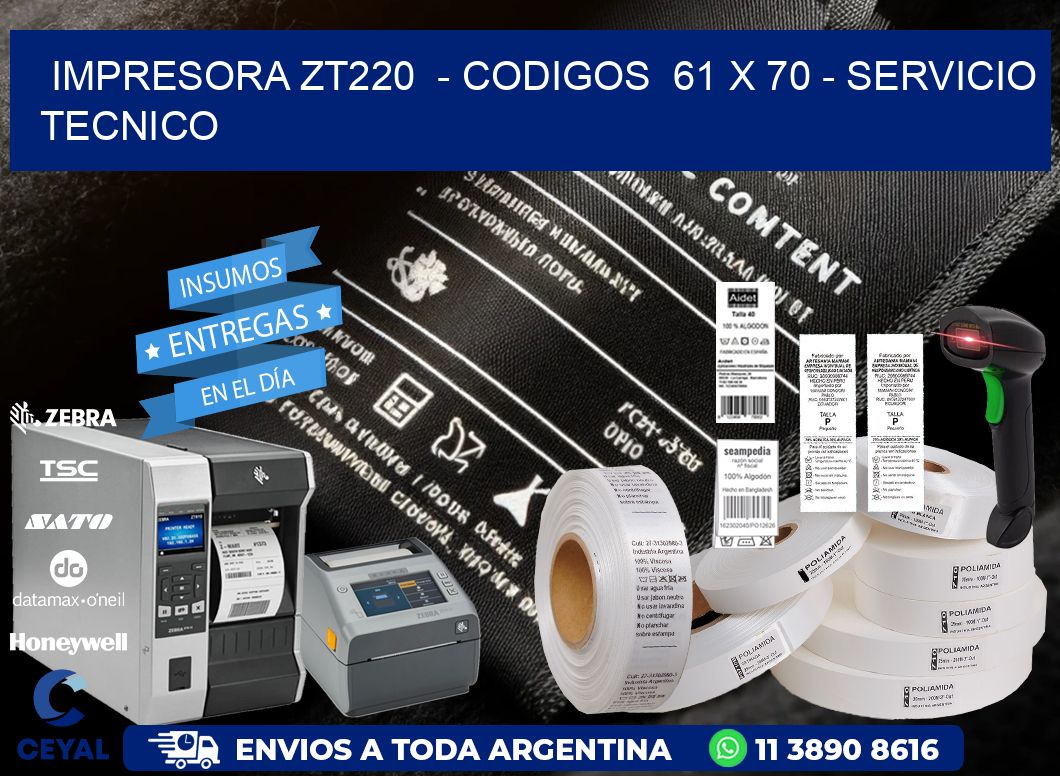 IMPRESORA ZT220  - CODIGOS  61 x 70 - SERVICIO TECNICO