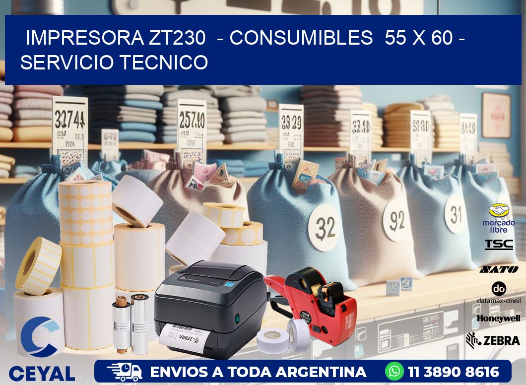 IMPRESORA ZT230 - CONSUMIBLES 55 x 60 - SERVICIO TECNICO