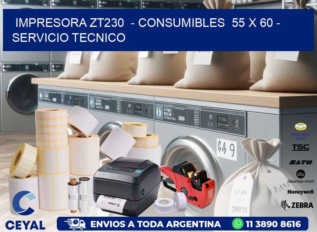IMPRESORA ZT230 - CONSUMIBLES 55 x 60 - SERVICIO TECNICO