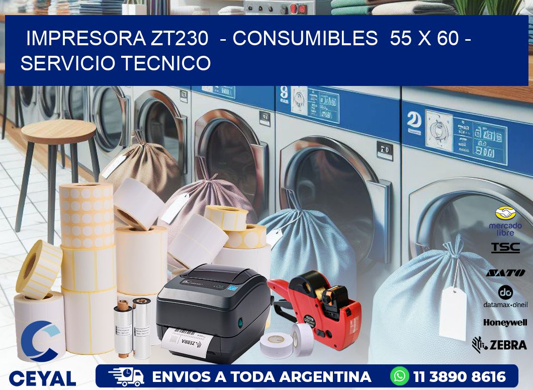 IMPRESORA ZT230 - CONSUMIBLES 55 x 60 - SERVICIO TECNICO