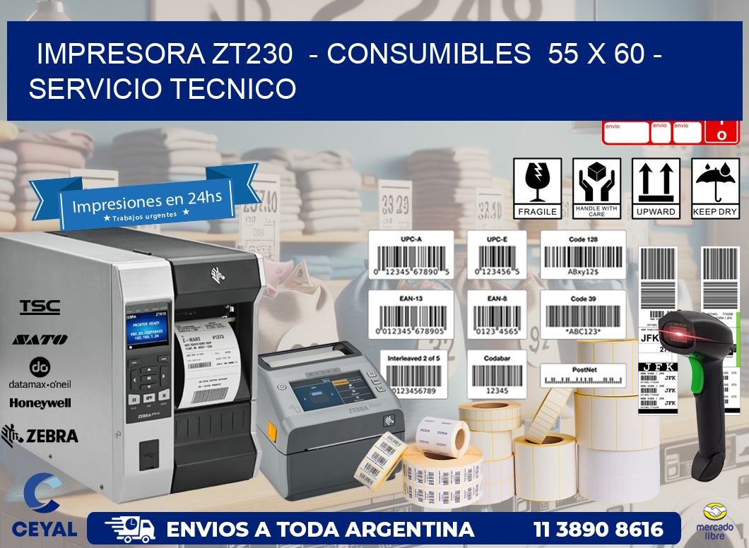 IMPRESORA ZT230  – CONSUMIBLES  55 x 60 – SERVICIO TECNICO