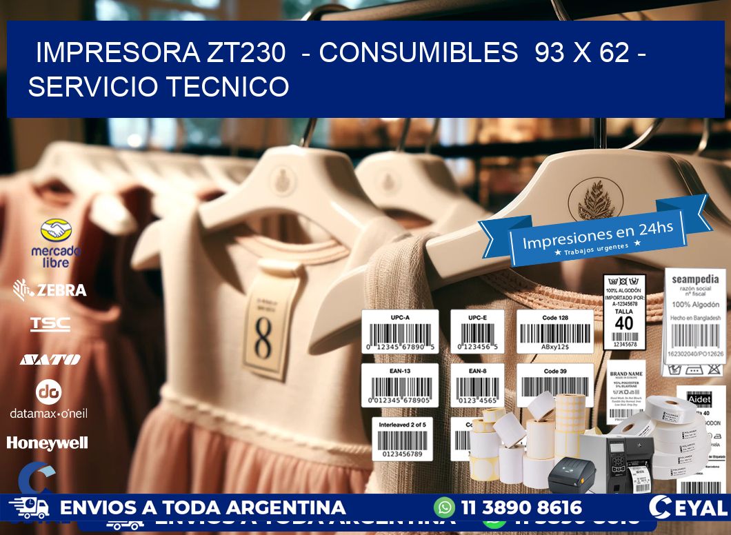 IMPRESORA ZT230  - CONSUMIBLES  93 x 62 - SERVICIO TECNICO
