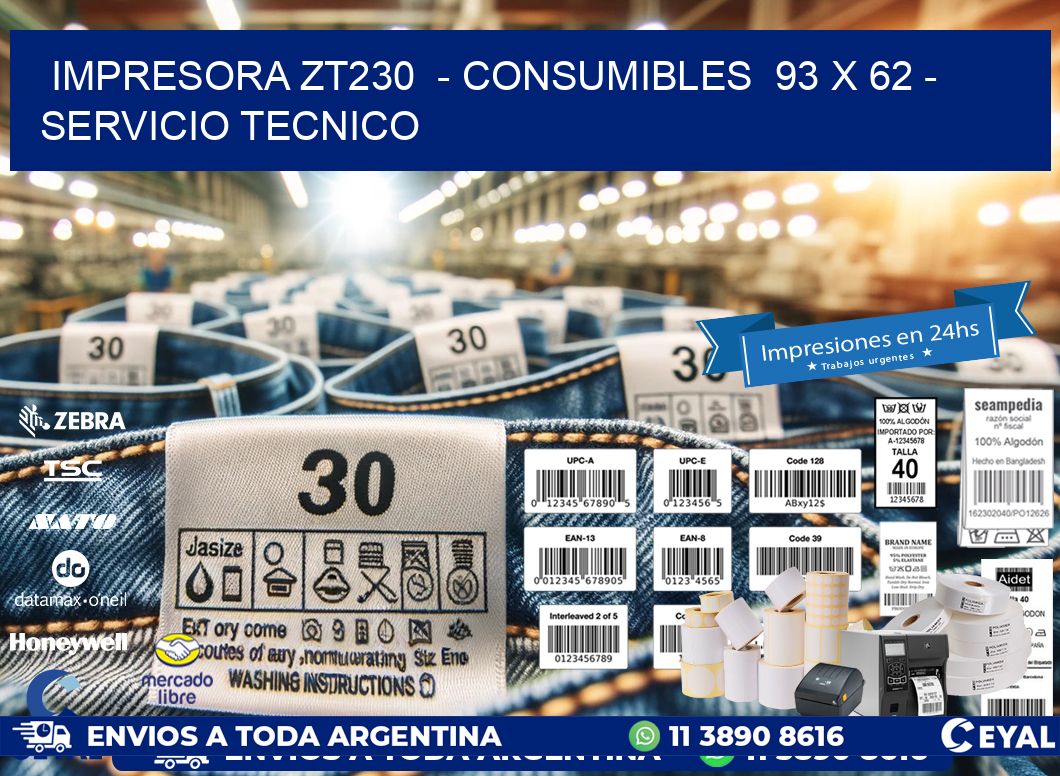 IMPRESORA ZT230  – CONSUMIBLES  93 x 62 – SERVICIO TECNICO