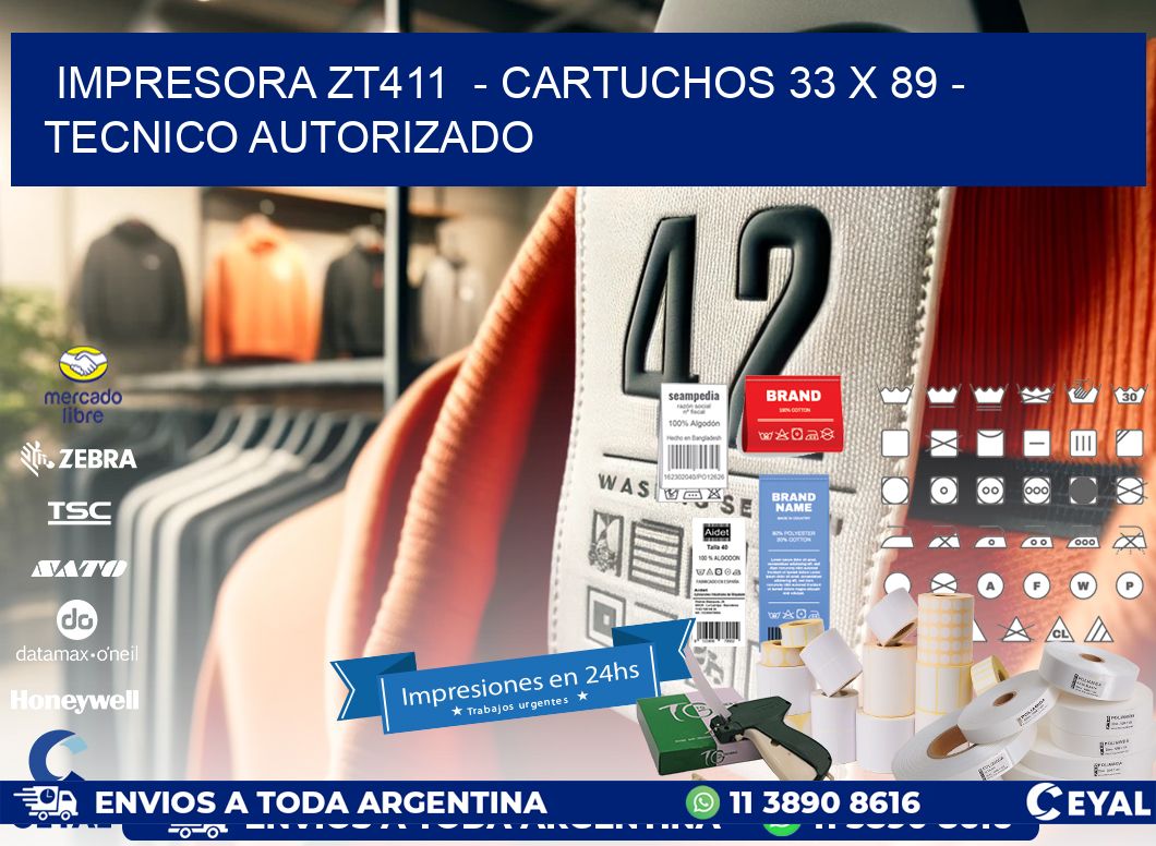 IMPRESORA ZT411  - CARTUCHOS 33 x 89 - TECNICO AUTORIZADO