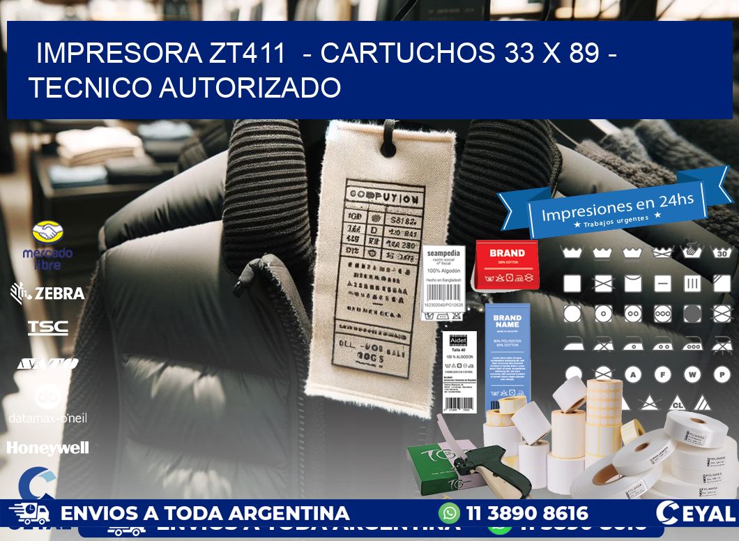 IMPRESORA ZT411  - CARTUCHOS 33 x 89 - TECNICO AUTORIZADO