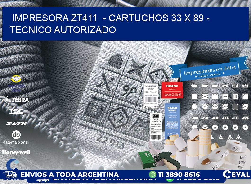 IMPRESORA ZT411  - CARTUCHOS 33 x 89 - TECNICO AUTORIZADO