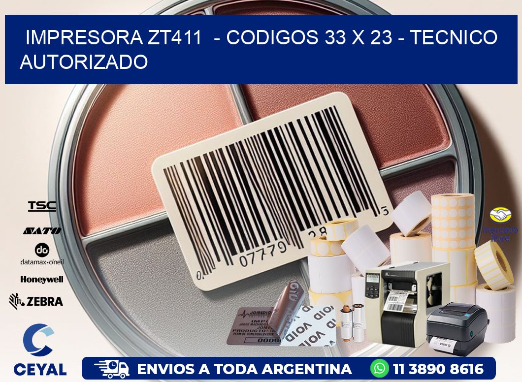 IMPRESORA ZT411 - CODIGOS 33 x 23 - TECNICO AUTORIZADO