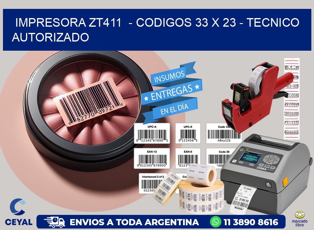 IMPRESORA ZT411 - CODIGOS 33 x 23 - TECNICO AUTORIZADO