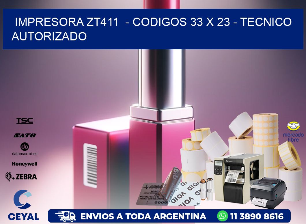 IMPRESORA ZT411 - CODIGOS 33 x 23 - TECNICO AUTORIZADO