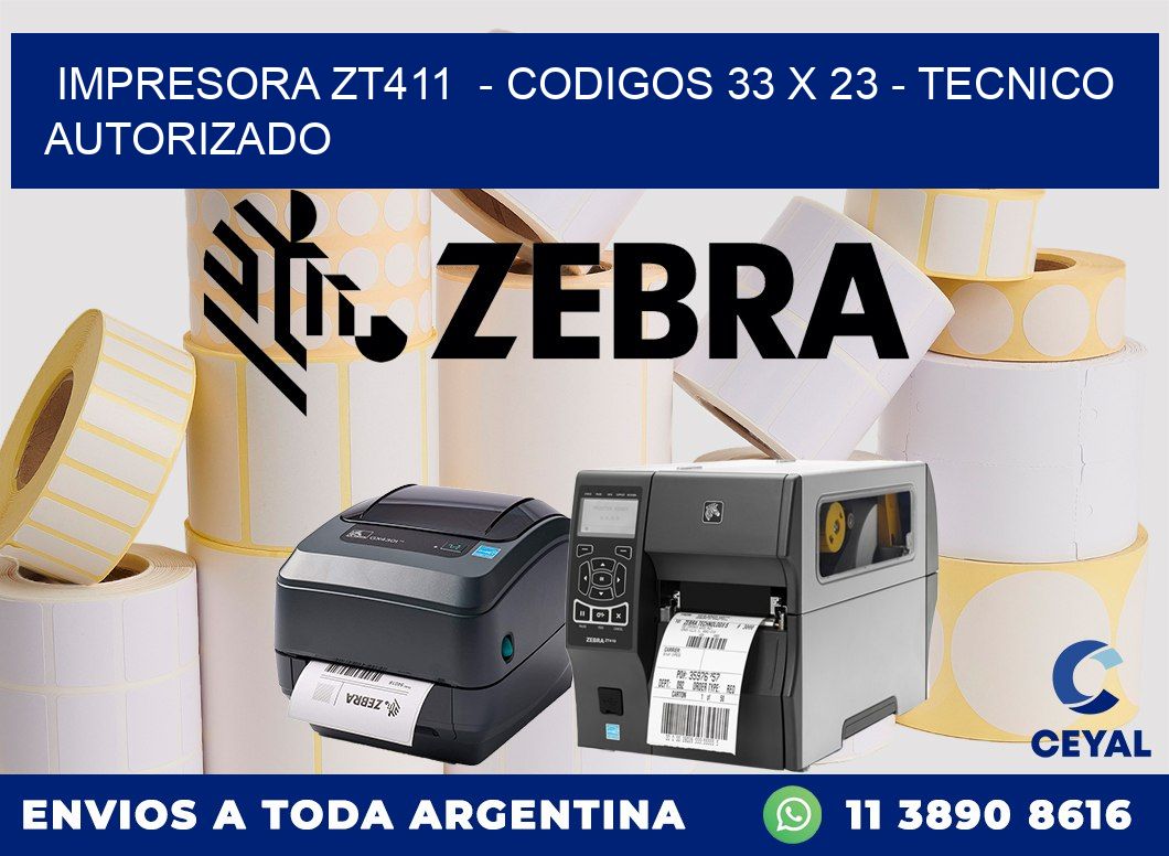 IMPRESORA ZT411 - CODIGOS 33 x 23 - TECNICO AUTORIZADO