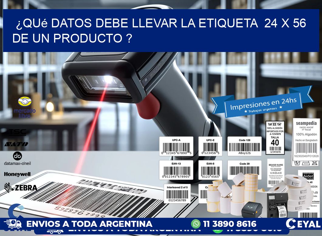 ¿Qué datos debe llevar la etiqueta  24 x 56 de un producto ?