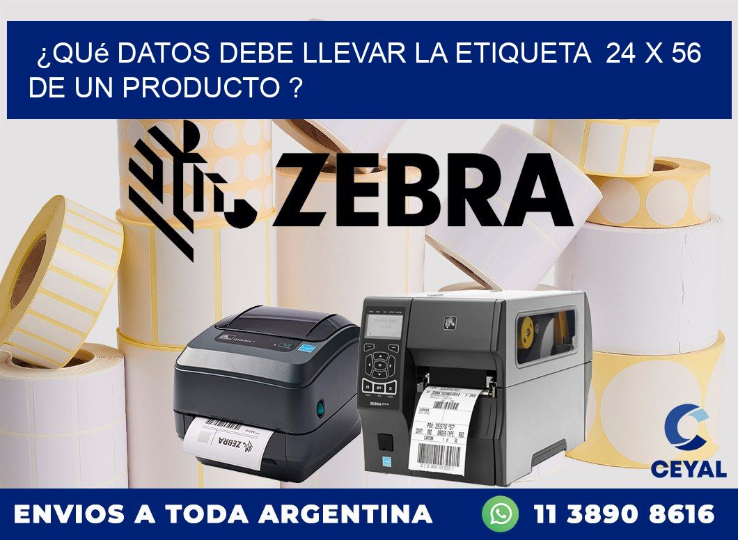 ¿Qué datos debe llevar la etiqueta  24 x 56 de un producto ?