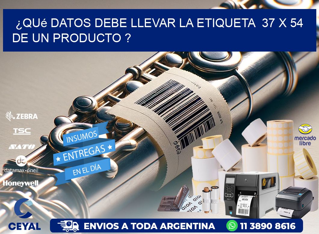 ¿Qué datos debe llevar la etiqueta 37 x 54 de un producto ?
