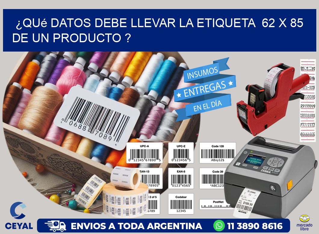 ¿Qué datos debe llevar la etiqueta  62 x 85 de un producto ?