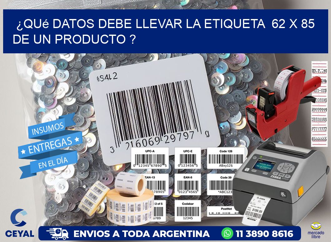 ¿Qué datos debe llevar la etiqueta  62 x 85 de un producto ?