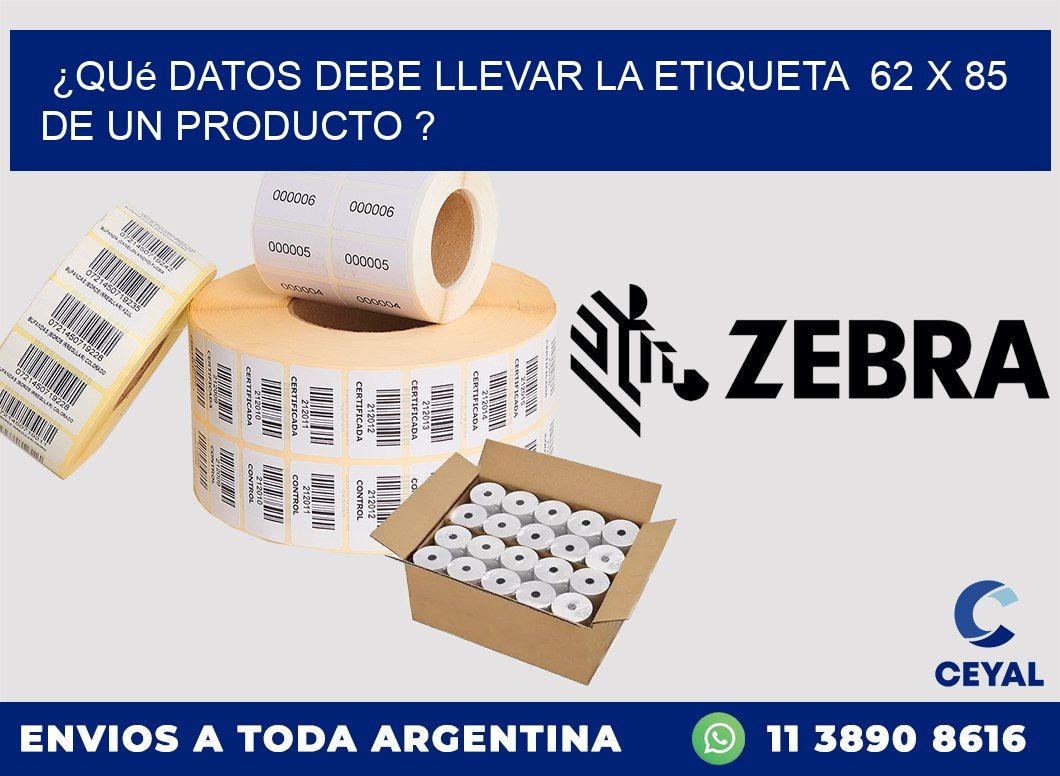 ¿Qué datos debe llevar la etiqueta  62 x 85 de un producto ?