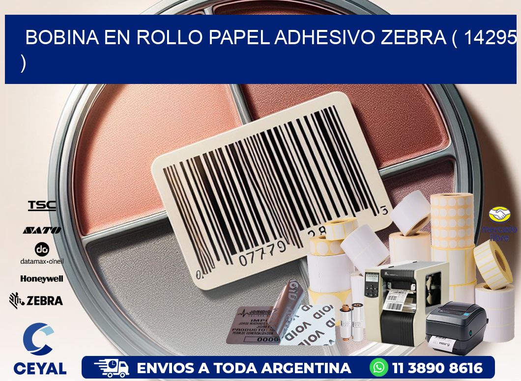 BOBINA EN ROLLO PAPEL ADHESIVO ZEBRA ( 14295 )