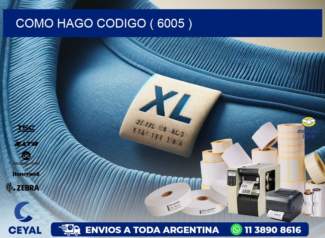 COMO HAGO CODIGO ( 6005 )