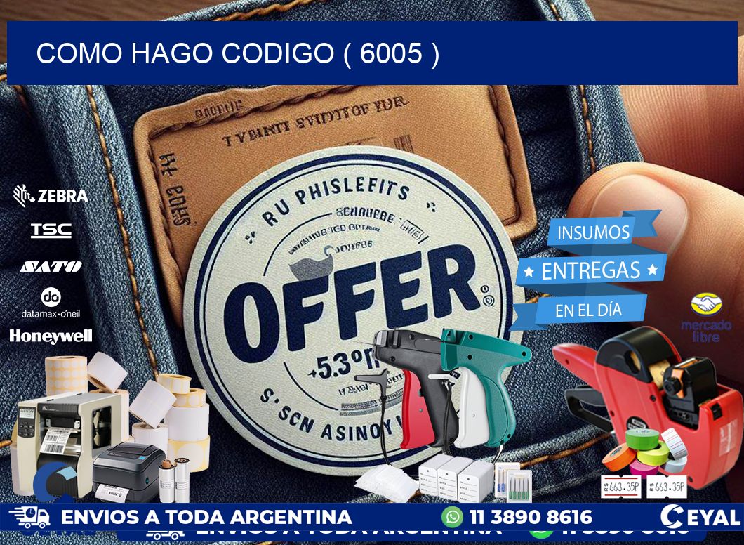 COMO HAGO CODIGO ( 6005 )