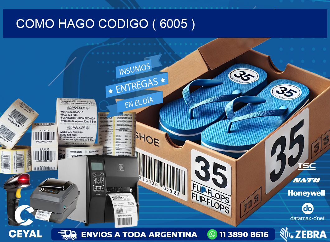 COMO HAGO CODIGO ( 6005 )