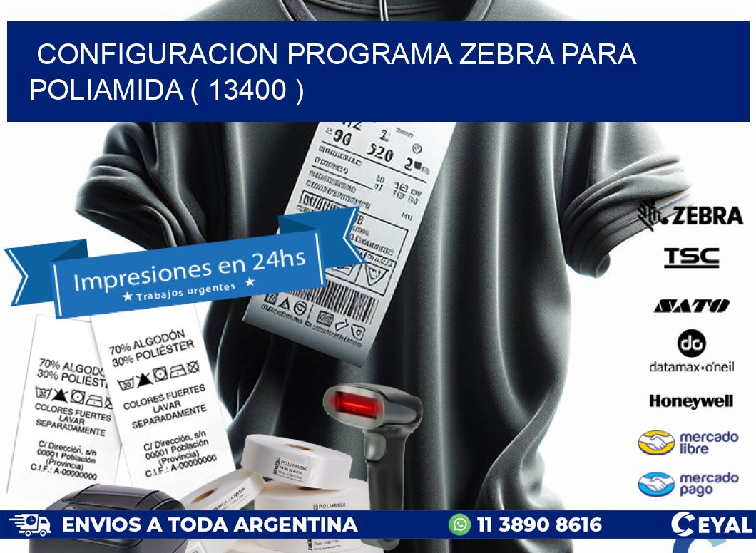 CONFIGURACION PROGRAMA ZEBRA PARA POLIAMIDA ( 13400 )