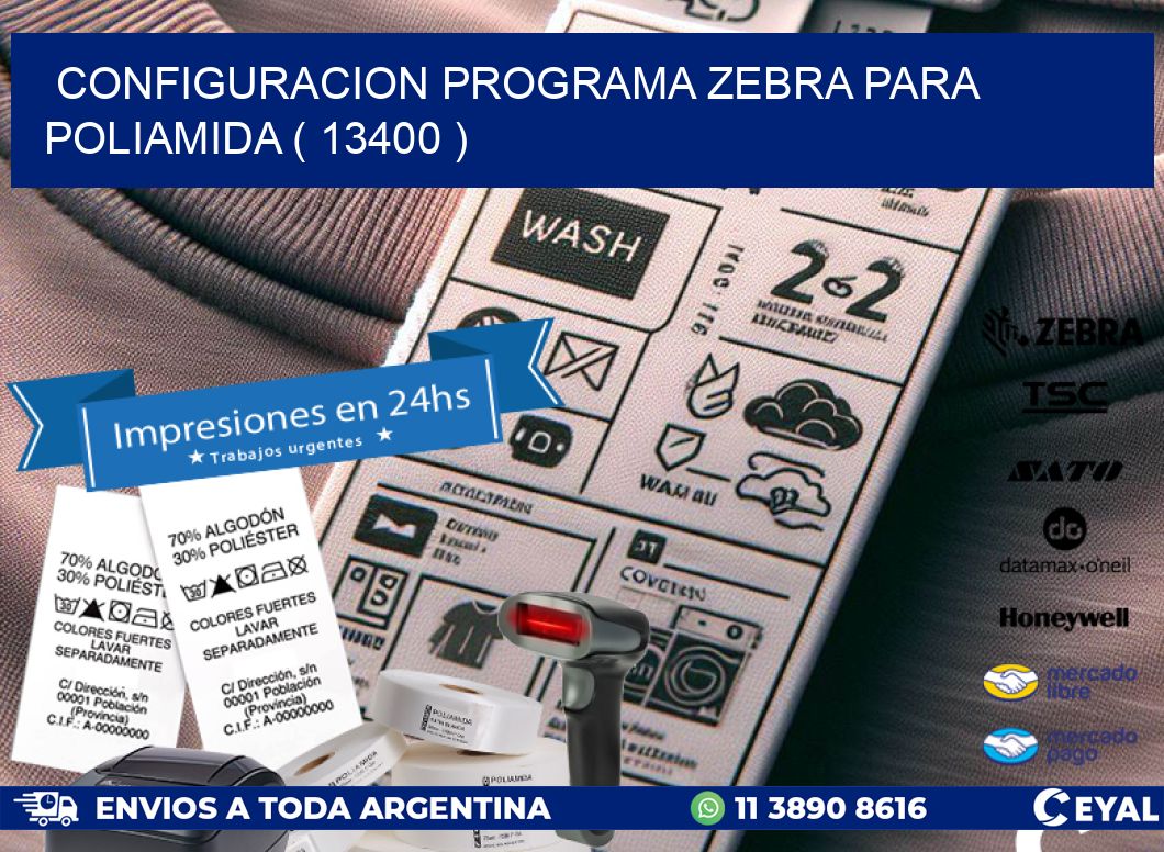 CONFIGURACION PROGRAMA ZEBRA PARA POLIAMIDA ( 13400 )
