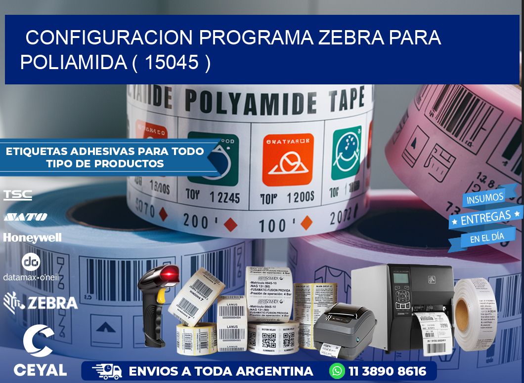 CONFIGURACION PROGRAMA ZEBRA PARA POLIAMIDA ( 15045 )