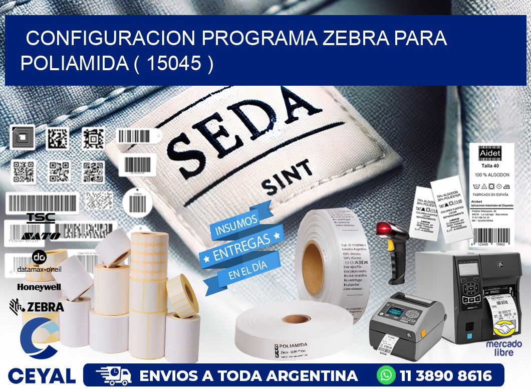 CONFIGURACION PROGRAMA ZEBRA PARA POLIAMIDA ( 15045 )