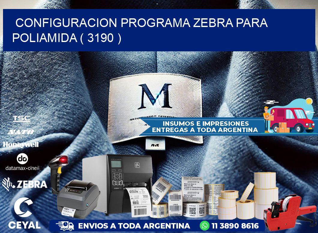 CONFIGURACION PROGRAMA ZEBRA PARA POLIAMIDA ( 3190 )
