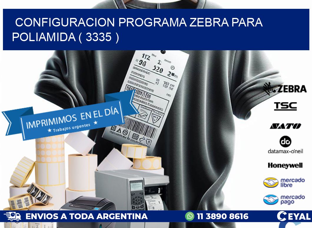 CONFIGURACION PROGRAMA ZEBRA PARA POLIAMIDA ( 3335 )