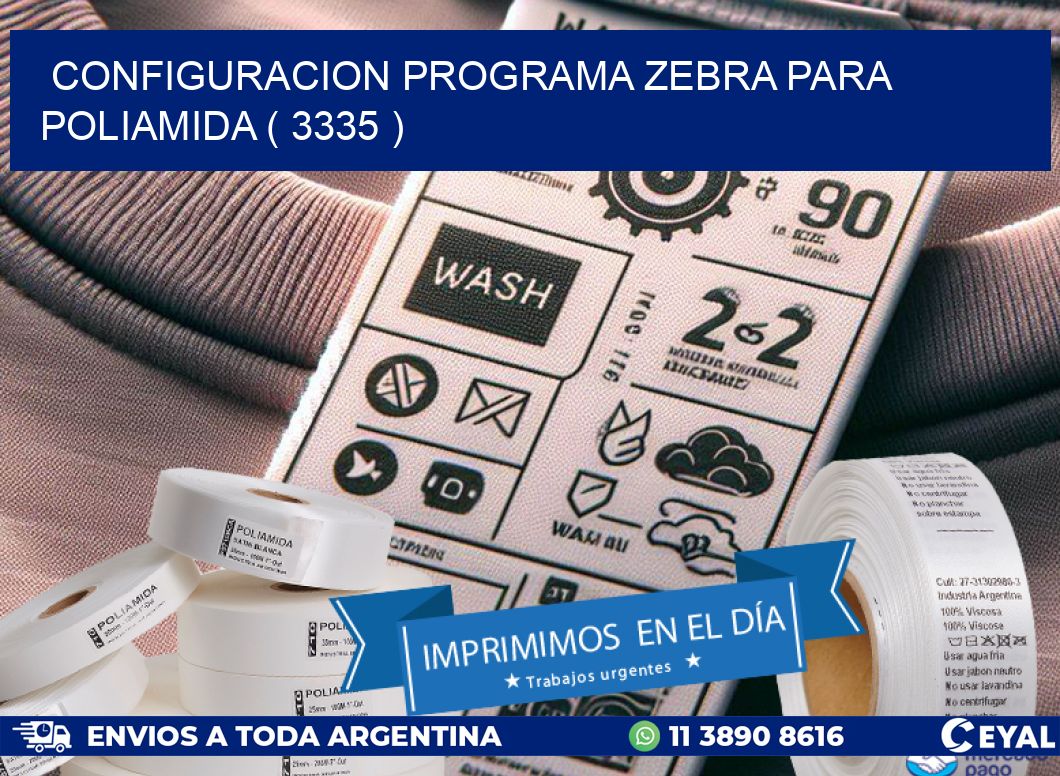 CONFIGURACION PROGRAMA ZEBRA PARA POLIAMIDA ( 3335 )