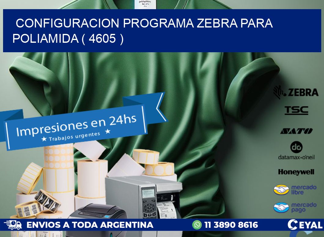 CONFIGURACION PROGRAMA ZEBRA PARA POLIAMIDA ( 4605 )