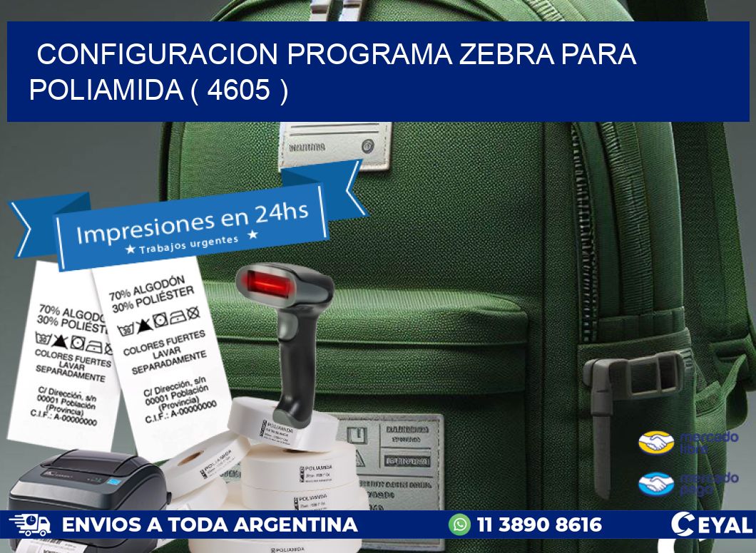 CONFIGURACION PROGRAMA ZEBRA PARA POLIAMIDA ( 4605 )