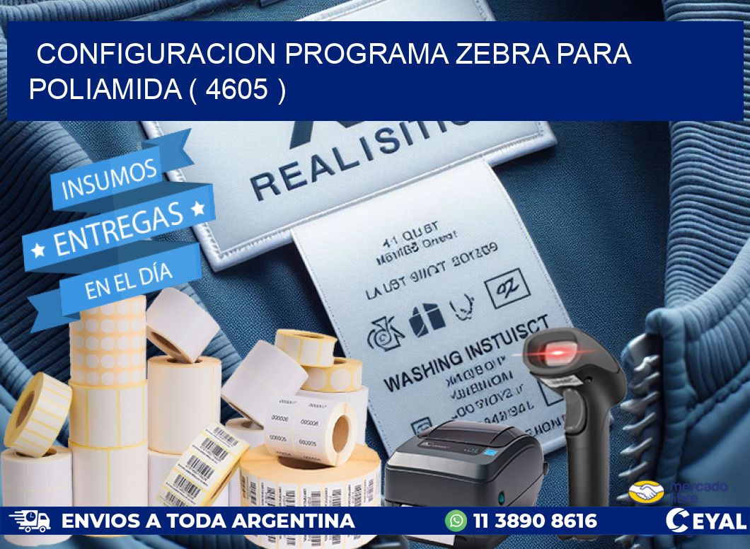 CONFIGURACION PROGRAMA ZEBRA PARA POLIAMIDA ( 4605 )