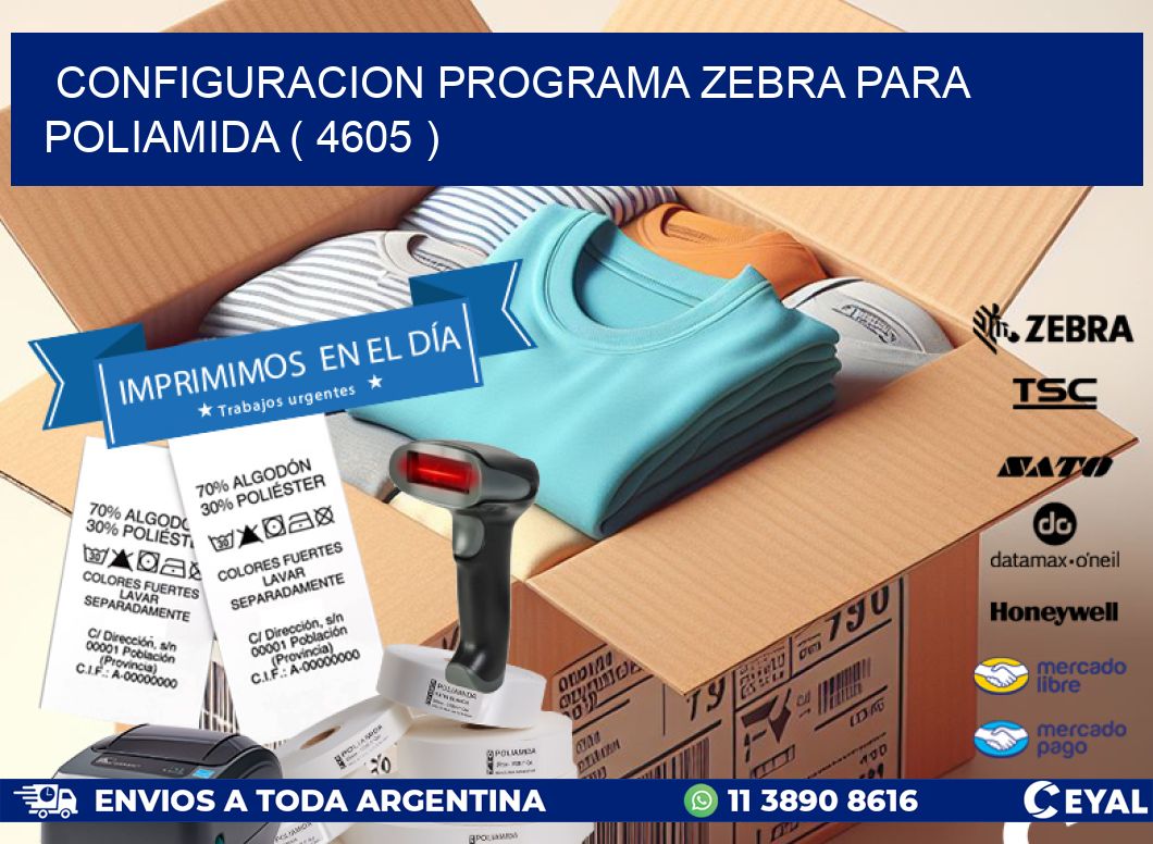 CONFIGURACION PROGRAMA ZEBRA PARA POLIAMIDA ( 4605 )