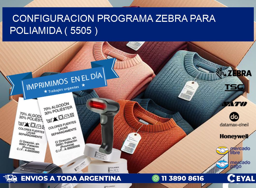 CONFIGURACION PROGRAMA ZEBRA PARA POLIAMIDA ( 5505 )