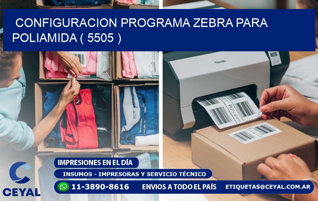 CONFIGURACION PROGRAMA ZEBRA PARA POLIAMIDA ( 5505 )