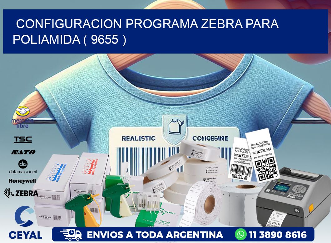 CONFIGURACION PROGRAMA ZEBRA PARA POLIAMIDA ( 9655 )